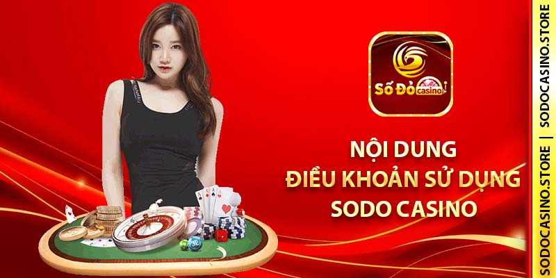 Nội dung điều khoản sử dụng SODO Casino