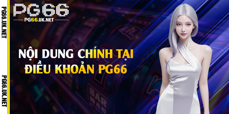 Nội dung chính tại điều khoản PG66